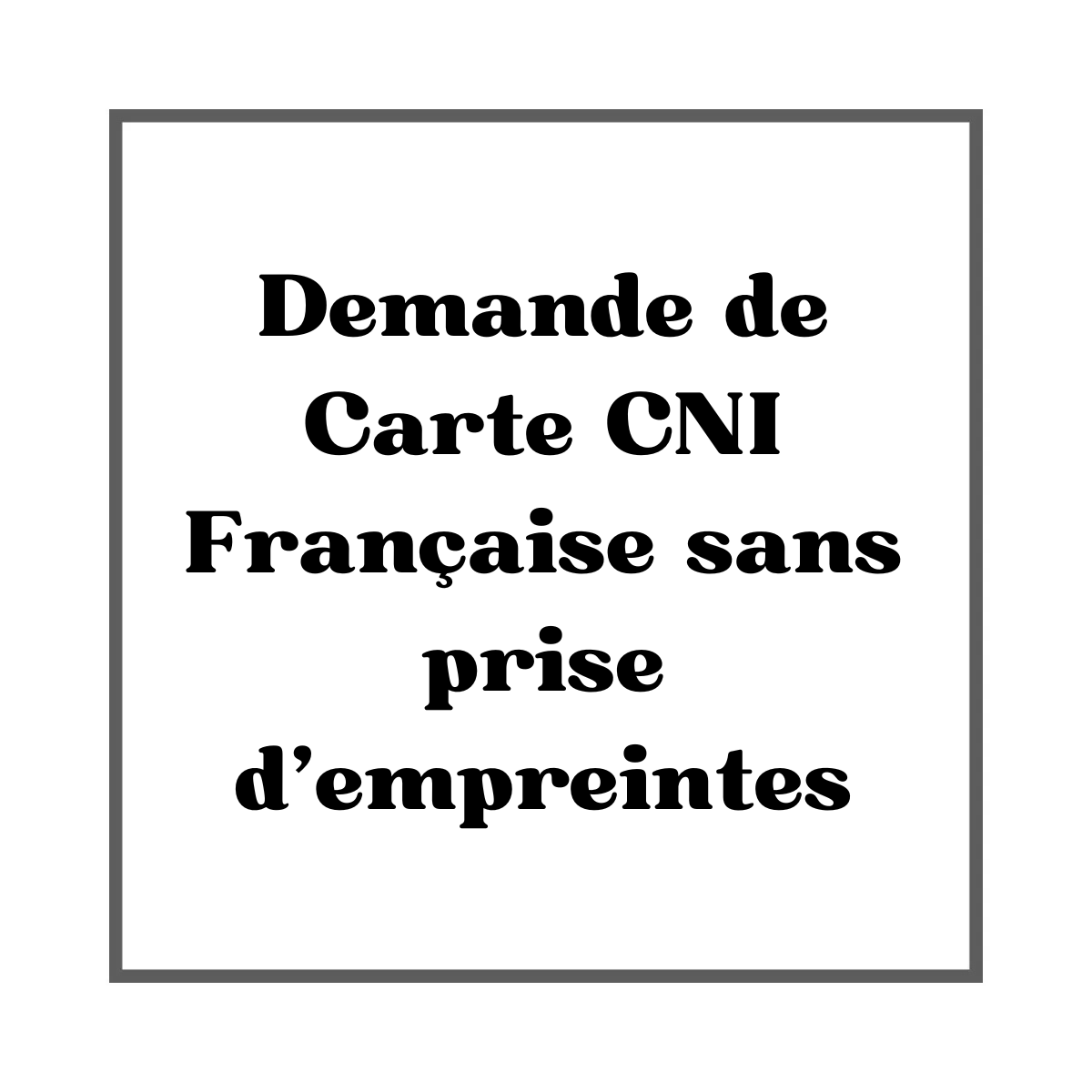 Demande de Carte Nationale d’Identité Française sans prise d’empreintes